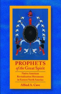 Alfred Cave - Prophets of the Great Spirit, Häftad