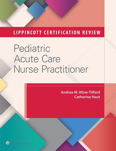 bokomslag Lippincott Certification Review: Pediatric Acute Care Nurse Practitioner