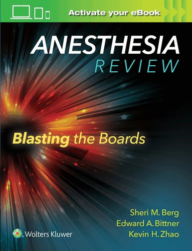Sheri M. Berg, Edward A Bittner, Kevin H. Zhao - Anesthesia Review: Blasting the Boards, Häftad