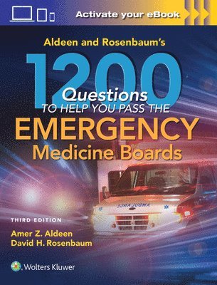 Aldeen and Rosenbaum's 1200 Questions to Help You Pass the Emergency Medicine Boards 1