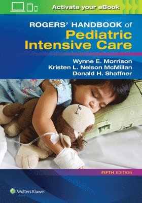 Donald H. Shaffner, MD Shaffner, Donald H., Wynne E. Morrison, Kristen L. Nelson McMillan - Rogers' Handbook of Pediatric Intensive Care, Häftad