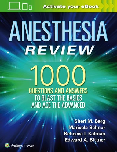 Sheri M. Berg - Anesthesia Review: 1000 Questions and Answers to Blast the BASICS and Ace the ADVANCED, Häftad