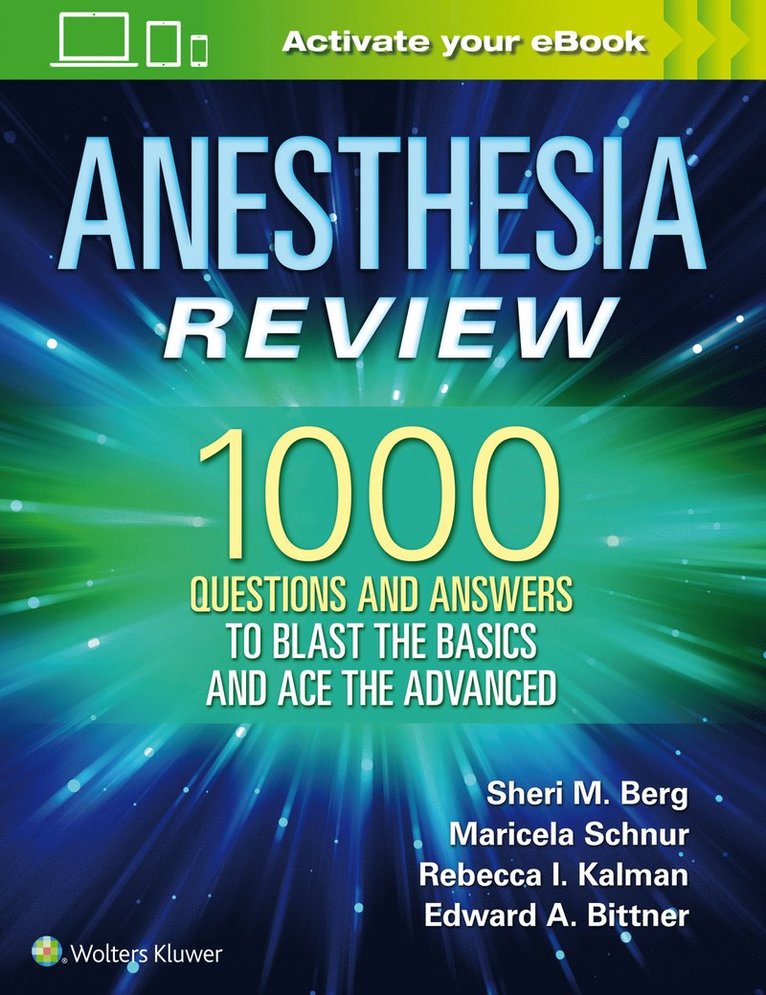 Anesthesia Review: 1000 Questions and Answers to Blast the BASICS and Ace the ADVANCED 1