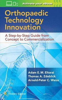 bokomslag Orthopaedic Technology Innovation: A Step-by-Step Guide from Concept to Commercialization