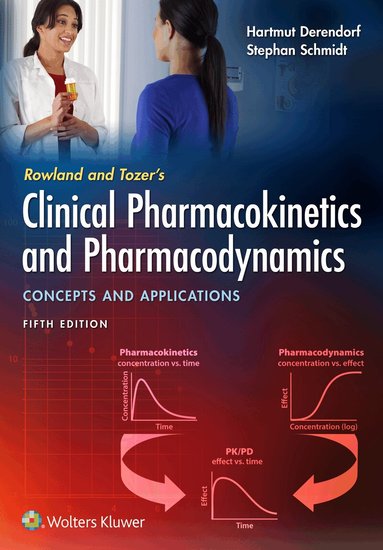 Hartmut Derendorf, Stephan Schmidt - Rowland and Tozer's Clinical Pharmacokinetics and Pharmacodynamics: Concepts and Applications, Häftad