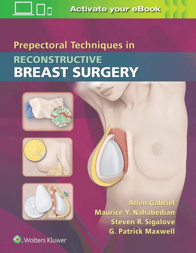 Allen Gabriel, Maurice Y. Nahabedian, Steven R Sigalove, G. Patrick Maxwell - Prepectoral Techniques in Reconstructive Breast Surgery, Inbunden
