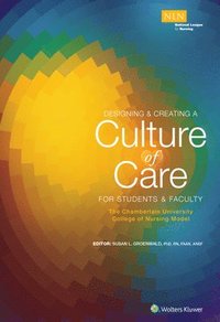 bokomslag Designing & Creating a Culture of Care for Students & Faculty: The Chamberlain University College of Nursing Model