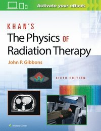 bokomslag Khans The Physics of Radiation Therapy