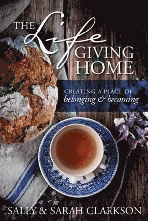 Sally Clarkson, Sarah Clarkson - Lifegiving Home, Häftad