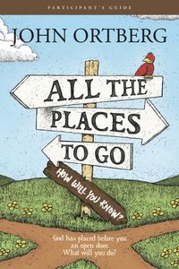 bokomslag All the Places to Go . . . How Will You Know? Participant's Guide