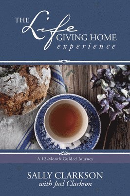 Sally Clarkson, Joel Clarkson - Lifegiving Home Experience, Häftad