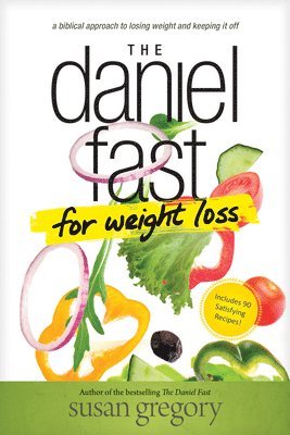The Daniel Fast for Weight Loss 1