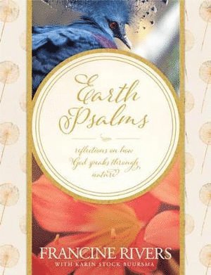 Francine Rivers - Earth Psalms, Inbunden