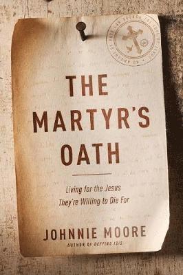 bokomslag The Martyr's Oath: Living for the Jesus They're Willing to Die for