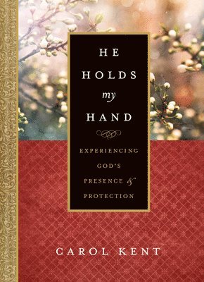 Carol Kent - He Holds My Hand, Inbunden