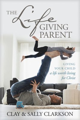 The Lifegiving Parent 1