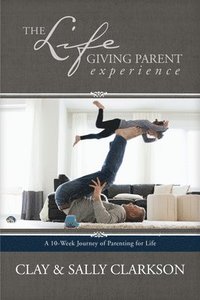 bokomslag The Lifegiving Parent Experience