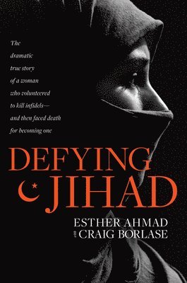 Esther Ahmad - Defying Jihad, Inbunden
