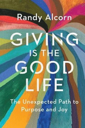 Randy Alcorn - Giving Is the Good Life, Häftad
