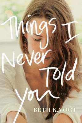 Beth K Vogt - Vogt, B: Things I Never Told You, Häftad