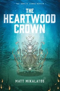 bokomslag The Heartwood Crown