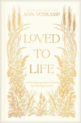 Ann Voskamp - Loved to Life, Inbunden