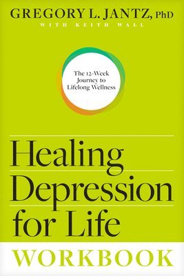 Jantz Ph. D. Gregory L., Jantz Ph. D. Gregory L., PH.D. Jantz, Gregory L., Gregory L. Jantz - Healing Depression for Life Workbook, Häftad