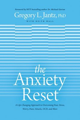 Dr Gregory Jantz, Jantz Ph. D. Gregory L., Gregory L. Jantz Ph.D., Gregory L. Jantz - Anxiety Reset, The, Häftad