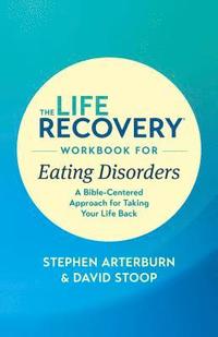 bokomslag The Life Recovery Workbook for Eating Disorders