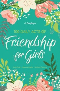 bokomslag 100 Daily Acts of Friendship for Girls