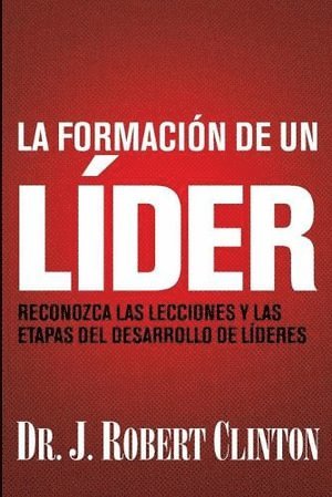 J. Robert Clinton, Dr. J. Robert Clinton - La formacion de un lider, Häftad