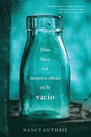 Nancy Guthrie - Dios hace sus mejores obras en lo vacio, Häftad