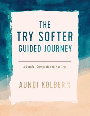 Aundi Kolber - Try Softer Guided Journey, Häftad
