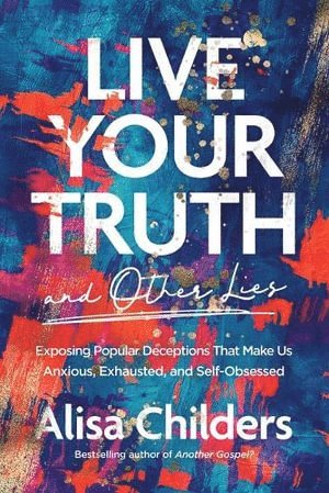 bokomslag Live Your Truth and Other Lies