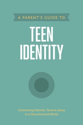 Parent's Guide to Teen Identity, A 1