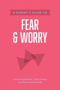 bokomslag Parent's Guide to Fear and Worry, A