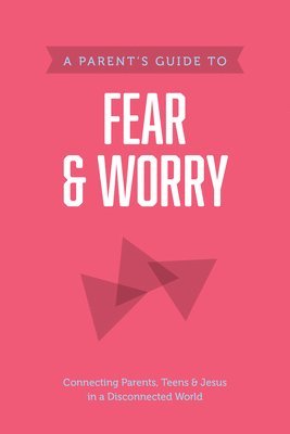 Parent's Guide to Fear and Worry, A 1
