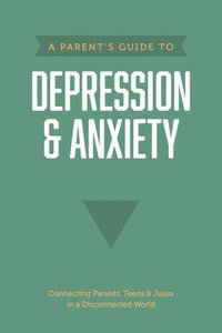 bokomslag Parent's Guide to Depression & Anxiety, A