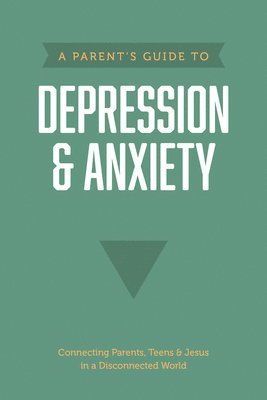 Parent's Guide to Depression & Anxiety, A 1
