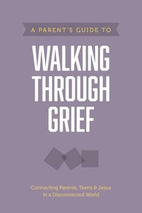 bokomslag A Parent's Guide to Walking Through Grief