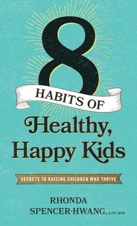 bokomslag Eight Habits of Healthy, Happy Kids