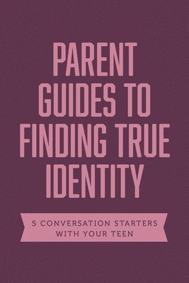 Parent Guides to Finding True Identity 1