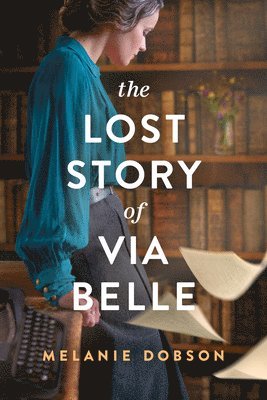 Melanie Dobson - Lost Story of Via Belle, The, Häftad
