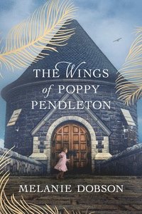 bokomslag Wings of Poppy Pendleton, The
