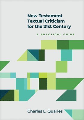 Charles L. Quarles, Charles L Quarles - New Testament Textual Criticism for the 21st Century, Inbunden