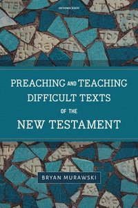 bokomslag Preaching and Teaching Difficult Texts of the New Testament