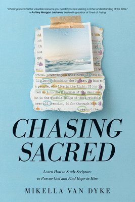 Chasing Sacred: Learn How to Study Scripture to Pursue God and Find Hope in Him 1