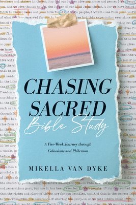 Chasing Sacred Bible Study: A Five-Week Journey Through Colossians and Philemon 1