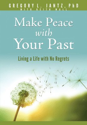 Jantz Ph. D. Gregory L., Jantz Ph. D. Gregory L., Jantz Gregory L. - Make Peace with Your Past, Häftad