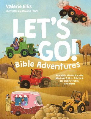 bokomslag Let's Go! Bible Adventures: Real Bible Stories for Kids Who Love Trains, Tractors . . . and Ice Cream Trucks!